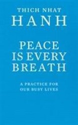 Peace Is Every Breath | A Practice For Our Busy Lives | Thich Nhat Hanh | Buch
