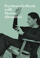 Jeannette FischerAbramovic; Marina Abramovic / Psychoanalytikerin trifft Marina