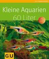Kleine Aquarien : [60 Liter ; plus GU-Leser-Service] / Autor: Ulrich Schliewen. 