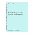 Under the Greenwood Tree (Penguin Popular Classics) Hardy, Thomas: