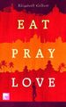 Eat, pray, love oder eine Frau auf der Suche nach allem quer durch Itali 2285190