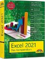 Excel 2021- Das umfassende Excel Kompendium. Komplett in Farbe. Grundlagen, Prax