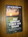 Das geheime Leben der Bäume. Was sie fühlen, wie sie kommunizieren - die Entdeck