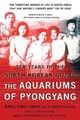 The Aquariums of Pyongyang: Ten Years in the North Korean Gulag [Paperback]