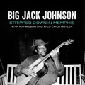 Big Jack Johnson Stripped Down in Memphis (CD) Album