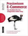 Praxiswissen E-Commerce : [das Handbuch für den erfolgreichen Online-Shop]. Tobi
