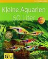 Kleine Aquarien - 60 Liter (Tierratgeber) von Schli... | Buch | Zustand sehr gut
