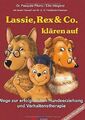 Lassie, Rex & Co. klären auf: Wege zur erfolgreiche... | Buch | Zustand sehr gut