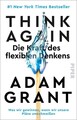 Think Again – Die Kraft des flexiblen Denkens Was wir gewinnen, wenn wir unse...