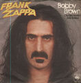 FRANK ZAPPA - BOBBY BROWN / STICK IT OUT - 7" Single