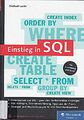 Einstieg in SQL: Für alle wichtigen Datenbanksysteme: MySQL, Pos