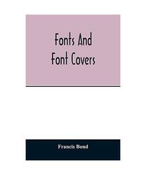 Fonts and font covers, Francis Bond
