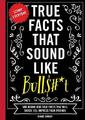 True Facts That Sound Like Bullshit: 500 Bits of Insa by Shane Carley 160433696X