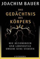 Das Gedächtnis des Körpers. Wie Beziehungen und Lebensstile unsere Gene steuern