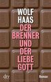Der Brenner und der liebe Gott: Roman von Haas, Wolf | Buch | Zustand akzeptabel