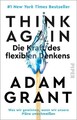 Think Again - Die Kraft des flexiblen Denkens, Adam Grant
