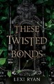 Lexi Ryan These Twisted Bonds (Gebundene Ausgabe) These Hollow Vows