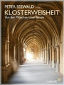 Peter Seewald: Klosterweisheit - Von den Mönchen leben lernen