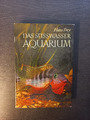 Das Süsswasser-Aquarium von Hans Frey, Neumann-Verlag 21. Auflage 1977