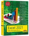 Excel 2021- Das umfassende Excel Kompendium. Komplett in Farbe. Grundlagen, Prax