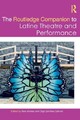 The Routledge Companion to Latine Theatre and Performance (Routledge Companions)