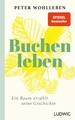 Peter Wohlleben / Sonderedition: Buchenleben: Ein Baum erzählt seine Geschic ...