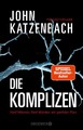 Die Komplizen. Fünf Männer, fünf Mörder, ein perfider Plan John Katzenbach