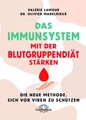 Das Immunsystem mit der Blutgruppendiät stärken Die neue Methode, sich vor Vi...