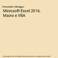 Microsoft Excel 2016. Macro e VBA, Alessandra Salvaggio