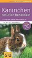 Kaninchen natürlich behandeln: Homöopathie, Schüßle... | Buch | Zustand sehr gut