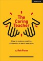 The Caring Teacher: How to make a positive difference in the ... - 9781913622909