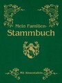Mein Familien-Stammbuch: Mit Ahnentafeln unknown