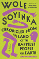 Chronicles from the Land of the Happiest People on Earth | A Novel | Soyinka