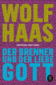 Wolf Haas / Der Brenner und der liebe Gott