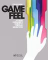 Game Feel | Steve Swink | A Game Designer's Guide to Virtual Sensation | Buch