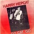 Harry Hepcat Go Cat, Go NEAR MINT Dee Jay Jamboree Vinyl LP
