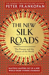 The New Silk Roads The Present and Future of the World Peter Frankopan Buch 2019