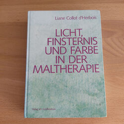 Licht, Finsternis und Farbe in der Maltherapie, von Collot d`Herbois, Liane