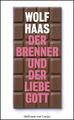 Der Brenner und der liebe Gott Wolf Haas