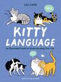 Kitty Language An Illustrated Guide to Understanding Your Cat Lili Chin Buch