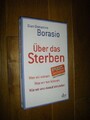 Über das Sterben. Was wir wissen. Was wir tun können. Wie wir uns darauf einstel