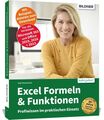 Excel Formeln und Funktionen: Profiwissen im praktischen Einsatz: Für die Versio