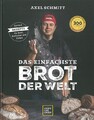 Schmitt: Das einfachste Brot der Welt Rezepte Brotsorten/Brote backen/Backbuch