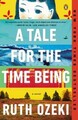 A Tale for the Time Being: A Novel von Ozeki, Ruth | Buch | Zustand akzeptabel
