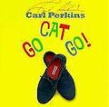 Go Cat Go! von Carl Perkins | CD | Zustand sehr gut