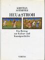 Heu & Stroh - Ein Beitrag zur Kultur- und Kunstgeschichte Sotriffer, Kristian: