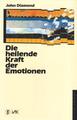 John Diamond; Michaela Schmidt / Die heilende Kraft der Emotionen