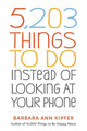Barbara Ann Kipfer | 5,203 Things to Do Instead of Looking at Your Phone | Buch