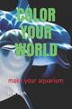 Farbe deine Welt: Mach dein Aquarium von Bah Baha Rach Ra (englisch) Taschenbuch Boo