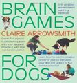 Gehirnspiele für Hunde: Lustige Möglichkeiten, eine starke Bindung zu Ihrem Hund aufzubauen und zu versorgen,